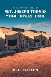 The Life and Times of Sgt. Joseph Thomas 'Tom' Biway, USMC