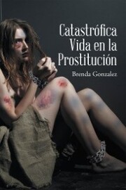 Catastrófica Vida en la Prostitución