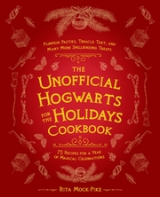 The Unofficial Hogwarts for the Holidays Cookbook