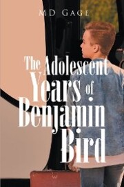 The Adolescent Years of Benjamin Bird