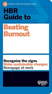 HBR Guide to Beating Burnout