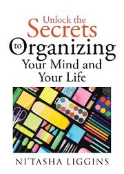 Unlock the Secrets to Organizing Your Mind and Your Life