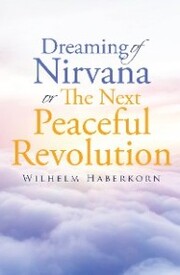 Dreaming of Nirvana or The Next Peaceful Revolution