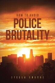 How to Avoid Police Brutality