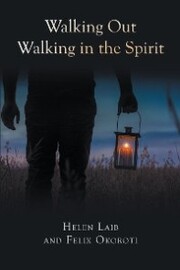 Walking Out Walking in the Spirit
