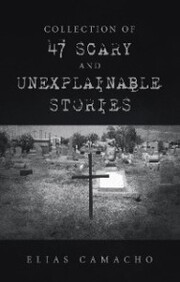 Collection of 47 Scary and Unexplainable Stories