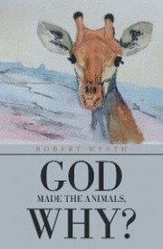 God Made the Animals, Why?