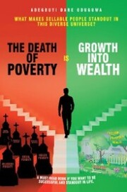 The Death of Poverty Is Growth into Wealth