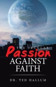 The Secular Passion Against Faith