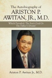 The Autobiography of Ariston P. Awitan, Jr., M.D.