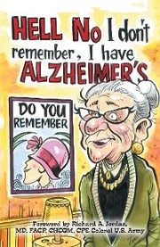 Hell No I Don't Remember, I Have Alzheimer's!