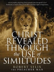 Christ Revealed Through the Use of Similtudes
