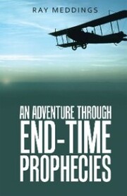 An Adventure Through End-Time Prophecies