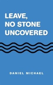 Leave, No Stone Uncovered