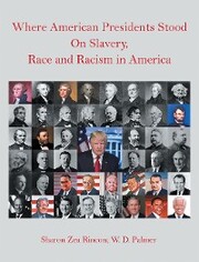 Where American Presidents Stood on Slavery, Race and Racism in America - Cover