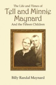 The Life and Times of Tell and Minnie Maynard and the Fifteen Children