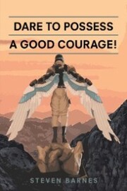 Dare to Possess-A Good Courage!