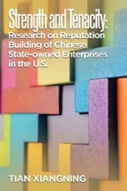 Strength and Tenacity: Research on Reputation Building of Chinese State-Owned Enterprises in the U.S.