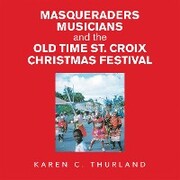 Masqueraders Musicians and the Old Time St. Croix Christmas Festival