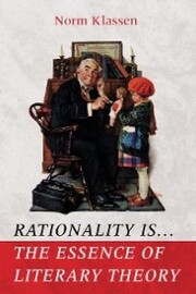 Rationality Is . . . The Essence of Literary Theory - Cover