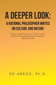 A Deeper Look: a Rational Philosopher Writes on Culture and Nature