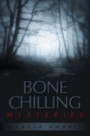 Bone Chilling Mysteries