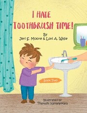 I Hate Toothbrush Time!