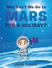 Why Can't We Go to Mars for a Holiday?