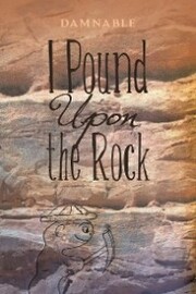 I Pound Upon the Rock