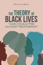 The Theory of Black Lives 'And Character Against Profession'