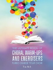 The Ultimate Book of Choral Warm-Ups and Energisers