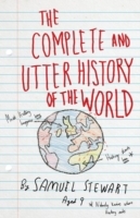 Complete and Utter History of the World According to Samuel Stewart Aged 9