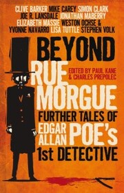 Beyond Rue Morgue: Further Tales of Edgar Allan Poe's First Detective