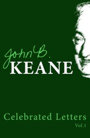The Celebrated Letters of John B. Keane. Vol. 1 - Cover