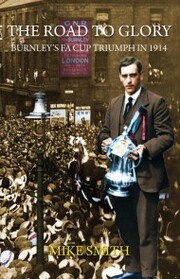 The Road to Glory - Burnley's FA Cup Triumph in 1914
