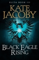 Black Eagle Rising: The Books of Elita 3
