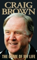 Craig Brown - The Game of My Life