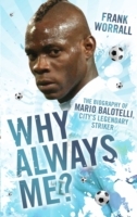 Why Always Me? - The Biography of Mario Balotelli, City's Legendary Striker - Cover