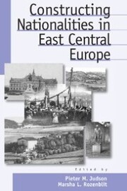 Constructing Nationalities in East Central Europe - Cover
