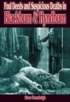 Foul Deeds & Suspicious Deaths in Blackburn & Hyndburn