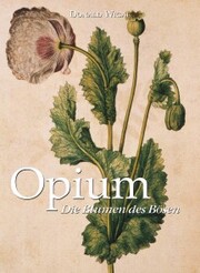 Opium. Die Blumen des Bösen