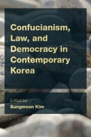 Confucianism, Law, and Democracy in Contemporary Korea - Cover