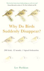 Why Do Birds Suddenly Disappear? 200 birds, 12 months, 1 lapsed birdwatcher