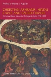 Christian Ashrams, Hindu Caves and Sacred Rivers