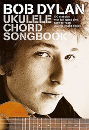 Dylan Bob: Ukulele Chord Songbook