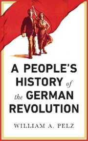A People's History of the German Revolution