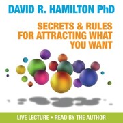 Secrets and Rules for Attracting What You Want