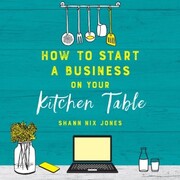 How to Start a Business on Your Kitchen Table