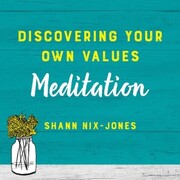 Discovering Your Own Values Meditation