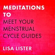 Meditations to Meet Your Menstrual Cycle Guides